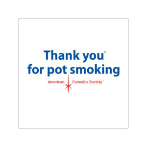 Thank You for Pot Smoking® Square Vinyl Sticker — American Cannabis Society® Approved