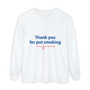 Thank You for Pot Smoking® Long Sleeve T-Shirt — Cannabis Long Sleeve Tee | American Cannabis Society® Approved