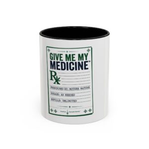 Give Me My Medicine Coffee Mug – Prescription Rx Cannabis Humor Mug (11/15oz)