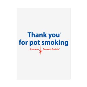 Thank You for Pot Smoking® Rolled Wall Art Poster — Matte or Semi-Glossy, 22 Sizes | American Cannabis Society® Approved
