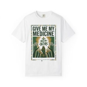 American Cannabis Society® “Give Me My Medicine™” T-Shirt — Cannabis Plant Graphic Tee