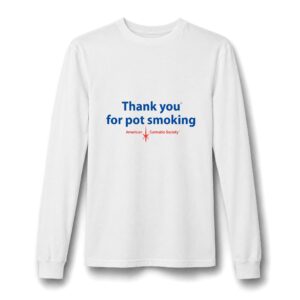 Thank You For Pot Smoking® Unisex Fine Jersey Long Sleeve Tee — American Cannabis Society®