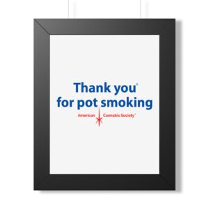 Thank You For Pot Smoking® Framed Poster — American Cannabis Society® Framed Wall Art