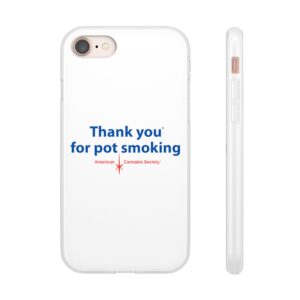 Thank You For Pot Smoking® Flexi Phone Case — American Cannabis Society® iPhone & Samsung Case