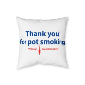 Thank You For Pot Smoking® Poly Twill Pillowcase – 14" x 14"