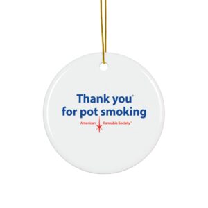 Thank You For Pot Smoking® Ceramic Ornament – Circle, 1 pc