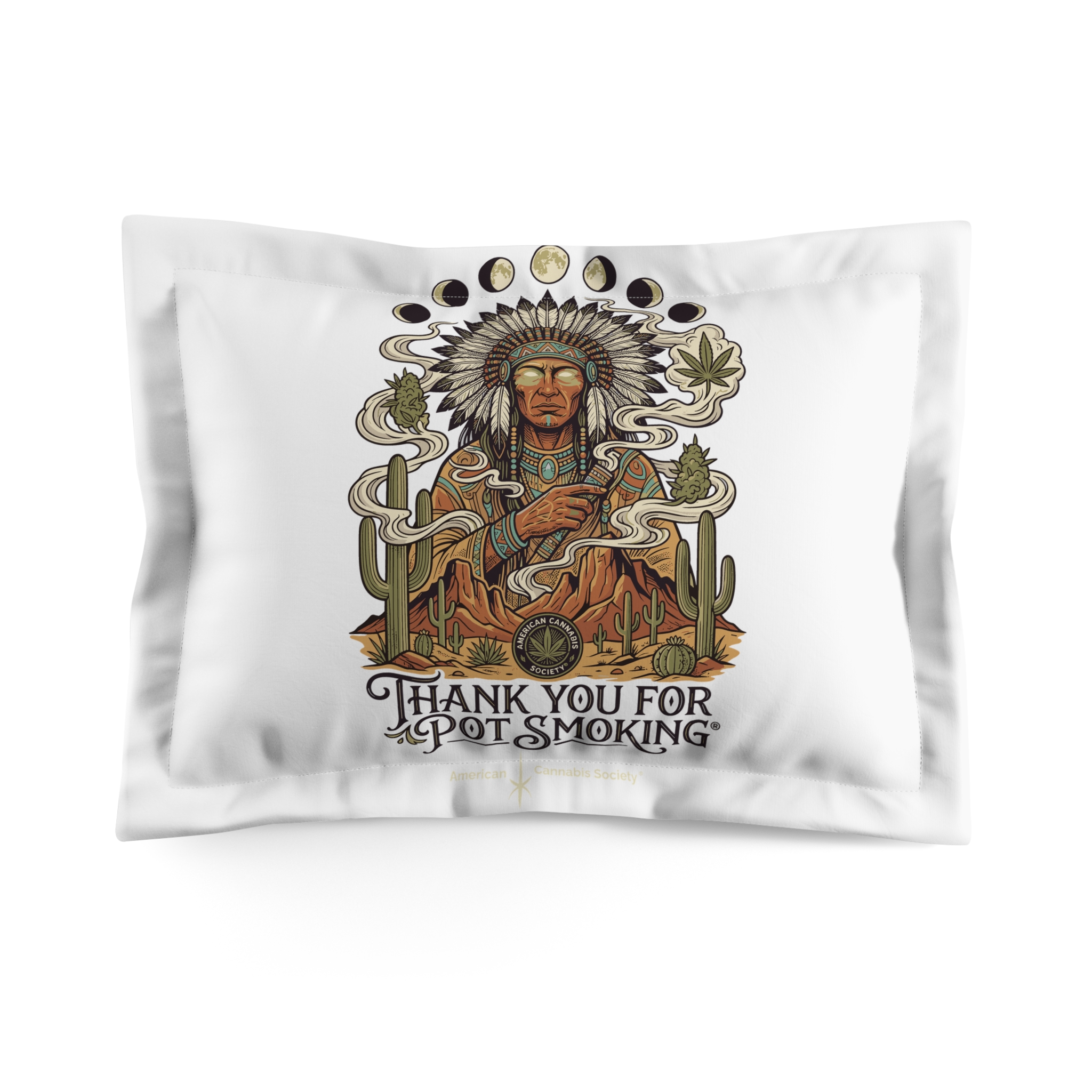 Thank You For Pot Smoking® Desert Chief Microfiber Pillow Sham – Standard