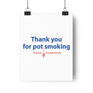 Thank You For Pot Smoking® Fine Art Paper Poster — American Cannabis Society® Wall Art