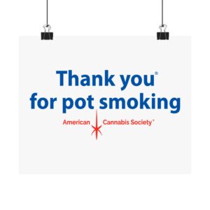 Thank You For Pot Smoking® Matte Poster — American Cannabis Society® Classic Sign Wall Art