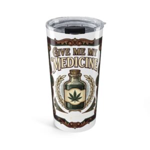 Give Me My Medicine™ 20oz Stainless Steel Tumbler – 20oz