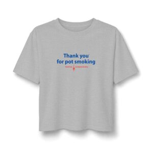 Thank You For Pot Smoking® Women's Fine Jersey Boxy Tee – Heather Grey