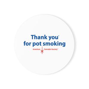 Thank You For Pot Smoking® Cork Back Coaster — American Cannabis Society® Round or Square Coaster
