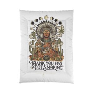 Thank You For Pot Smoking® Desert Chief Comforter – 68" × 92"