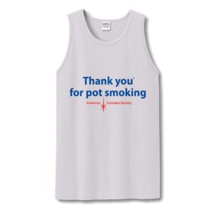Thank You For Pot Smoking® Unisex Garment-Dyed Tank – White