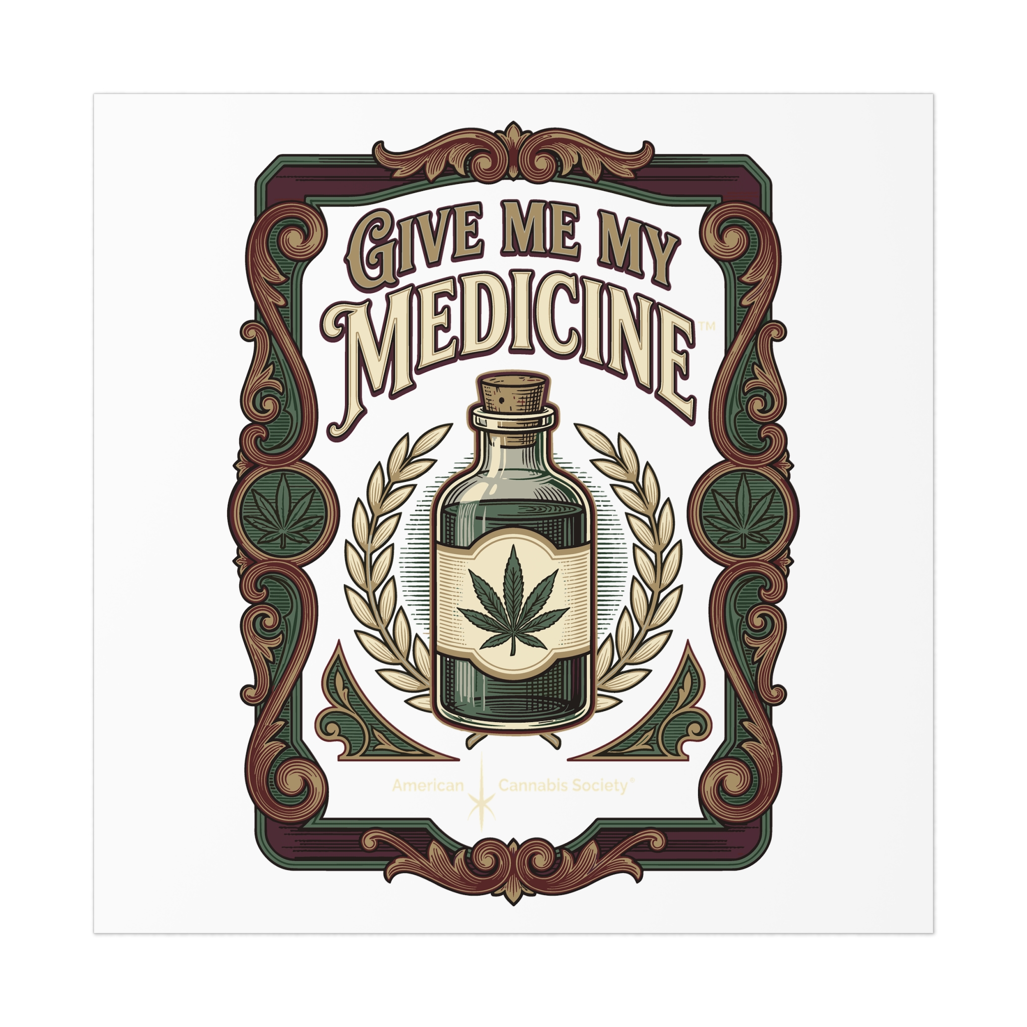 Give Me My Medicine™ Uncoated Poster – 16″ x 16″