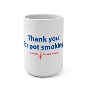 Thank You For Pot Smoking® 15oz Mug — American Cannabis Society® Big Coffee Cup