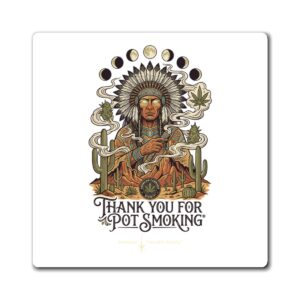 Thank You For Pot Smoking® Desert Chief Square Magnet – 3" × 3"