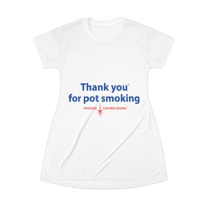 Thank You For Pot Smoking® T-Shirt Dress — American Cannabis Society® Tee Dress