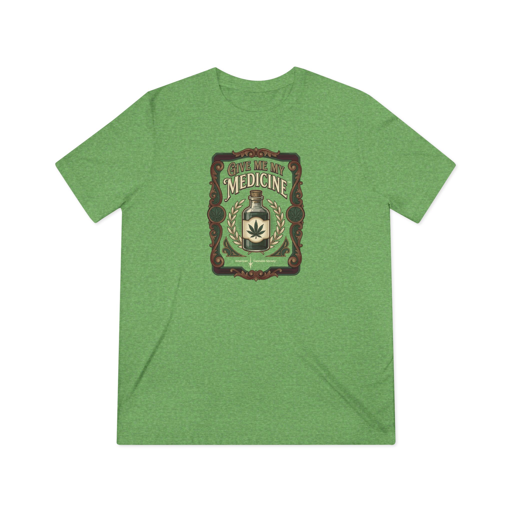 Give Me My Medicine™ Unisex Tri-Blend Tee – Green TriBlend