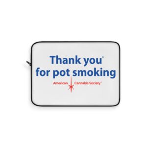 Thank You For Pot Smoking® Laptop Sleeve — American Cannabis Society® 12", 13" & 15" Case