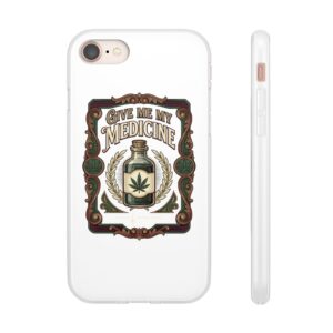 Give Me My Medicine™ Flexi Phone Case – iPhone and Galaxy models