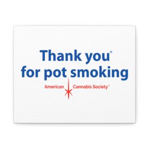 Thank You For Pot Smoking® Stretched Canvas — American Cannabis Society® Canvas Wall Art
