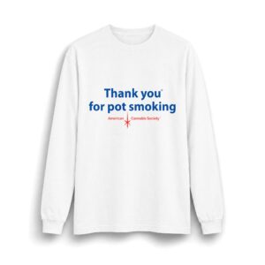 Thank You For Pot Smoking® Max Heavyweight Long Sleeve Tee – White