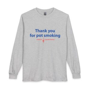 Thank You For Pot Smoking® Long Sleeve Tee – Sport Grey