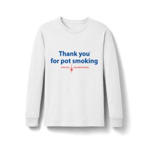 Thank You For Pot Smoking® Unisex Ring Spun Long Sleeve Tee – White