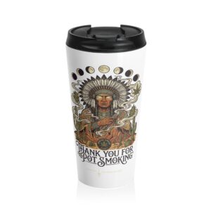 Thank You For Pot Smoking® Desert Chief Stainless Steel Travel Mug – 15oz