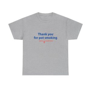 Thank You For Pot Smoking® Heavy Cotton Tee – Sport Grey