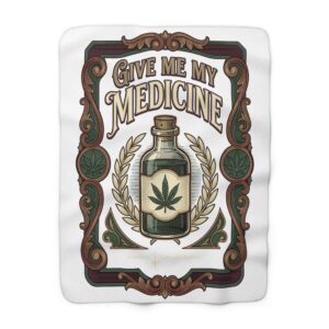 Give Me My Medicine™ Sherpa Fleece Blanket – 50" × 60"