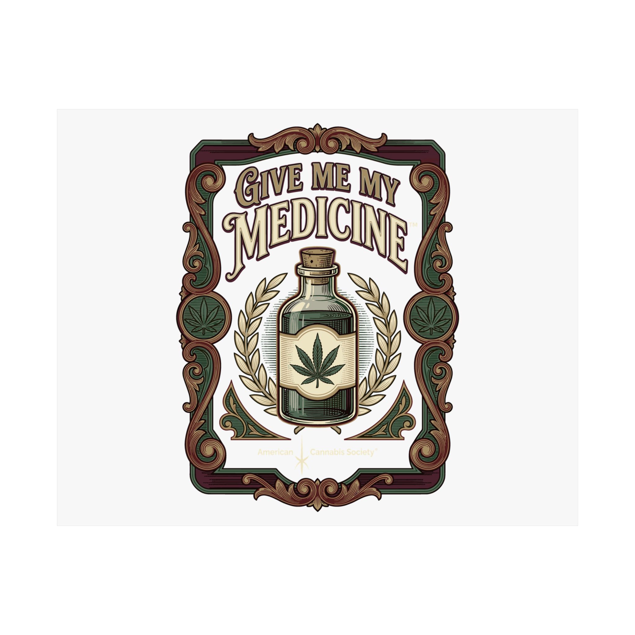 Give Me My Medicine™ Satin Poster, 210gsm – 20″ x 16″