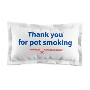 Thank You For Pot Smoking® Pillow Sham — American Cannabis Society® Microfiber Sham