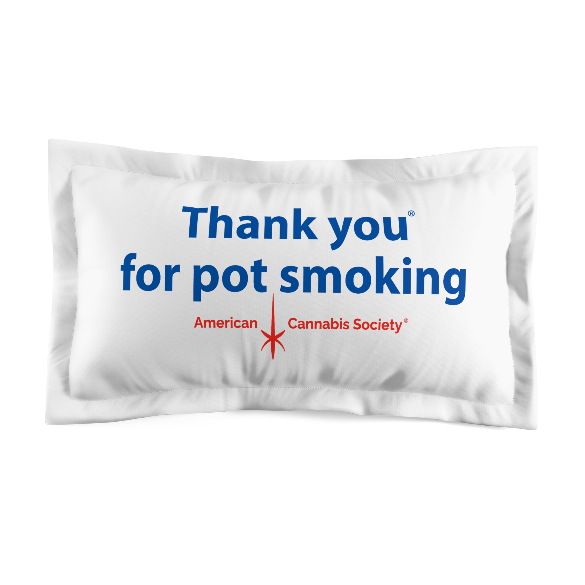 Thank You For Pot Smoking® Pillow Sham — American Cannabis Society® Microfiber Sham
