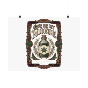 Give Me My Medicine™ Matte Horizontal Poster – 24″ x 18″