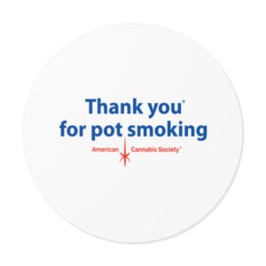 Thank You For Pot Smoking® Round Vinyl Sticker — American Cannabis Society® Matte Decal