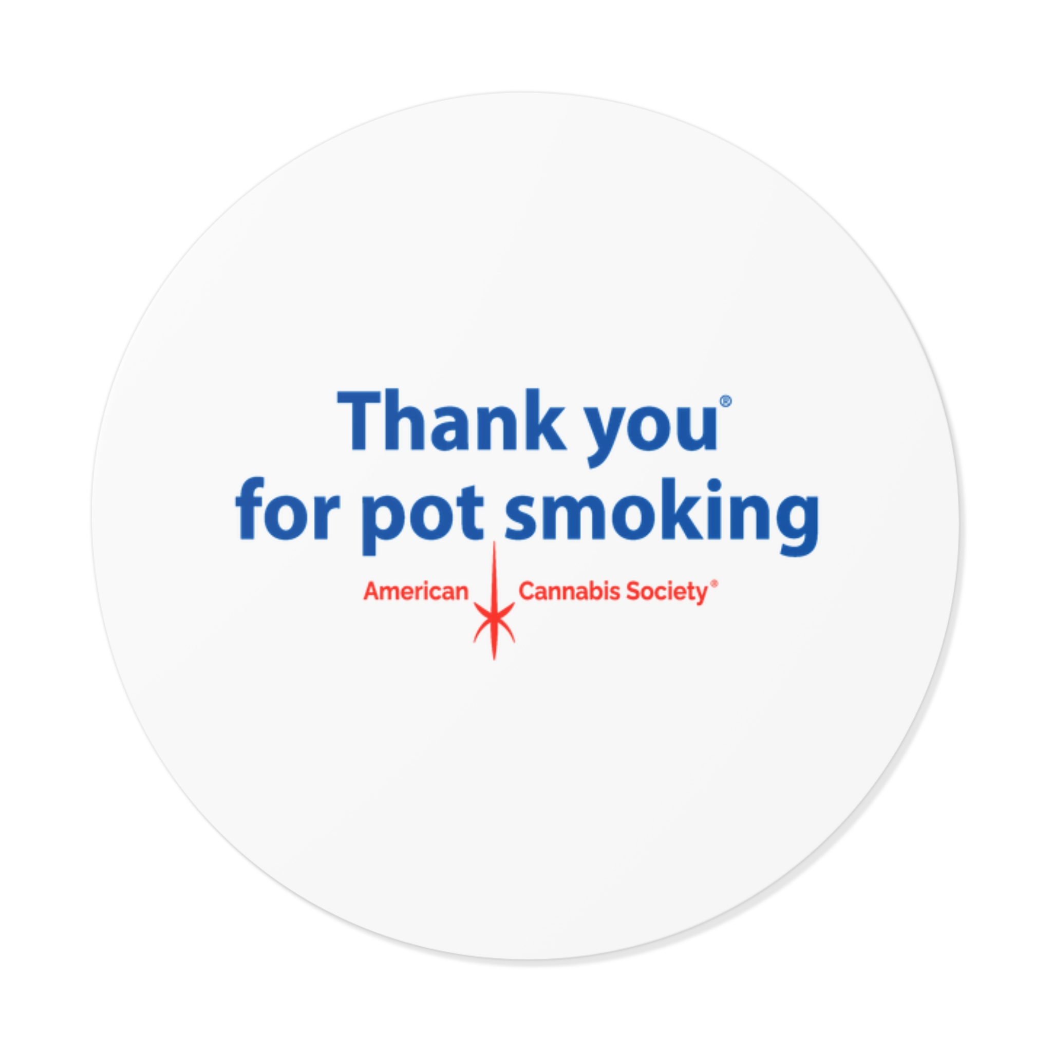 Thank You For Pot Smoking® Round Vinyl Sticker — American Cannabis Society® Matte Decal