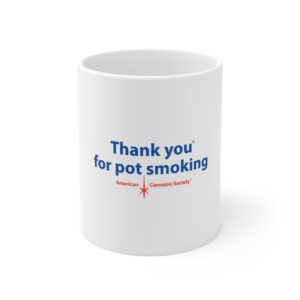Thank You For Pot Smoking® 11oz Mug — American Cannabis Society® Classic White Coffee Mug