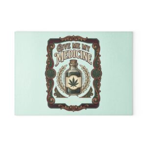 Give Me My Medicine™ Glass Cutting Board – 8" x 11"