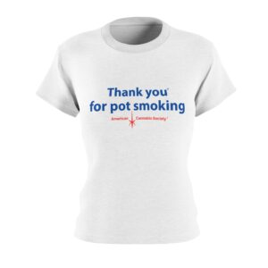 Thank You For Pot Smoking® Women’s Cut & Sew Tee — American Cannabis Society® T-Shirt