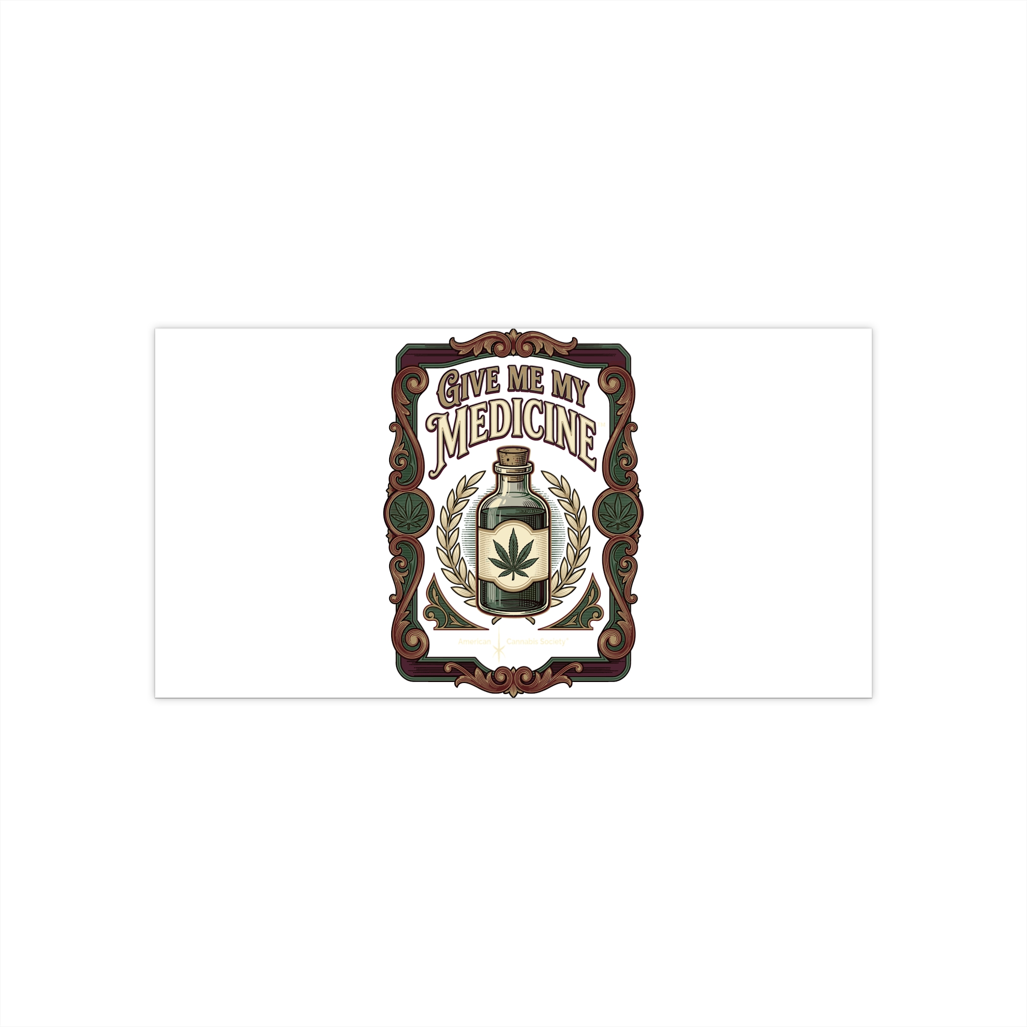 Give Me My Medicine™ Bumper Sticker – 7.5" × 3.75"