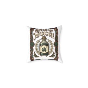 Give Me My Medicine™ Square Canvas Pillow – 16" × 16"