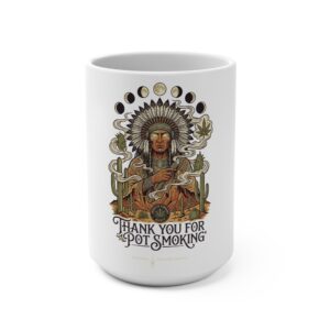 Thank You For Pot Smoking® Desert Chief Ceramic Mug, 15oz – 15oz