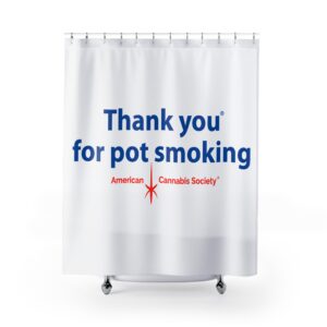 Thank You For Pot Smoking® Shower Curtain — American Cannabis Society® Bathroom Decor