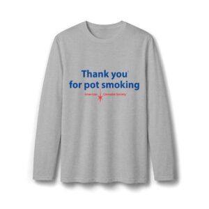 Thank You For Pot Smoking® Ringspun Long Sleeve Tee – Sport Grey