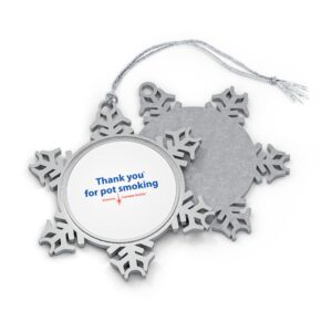 Thank You For Pot Smoking® Pewter Snowflake Ornament — American Cannabis Society® Christmas Ornament