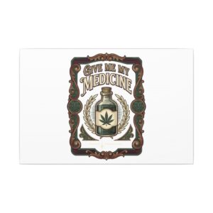 Give Me My Medicine™ Stretched Matte Canvas, 0.75" – 20" x 12" (Horizontal)