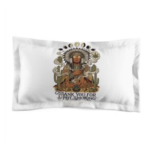 Thank You For Pot Smoking® Desert Chief Microfiber Pillow Sham – King