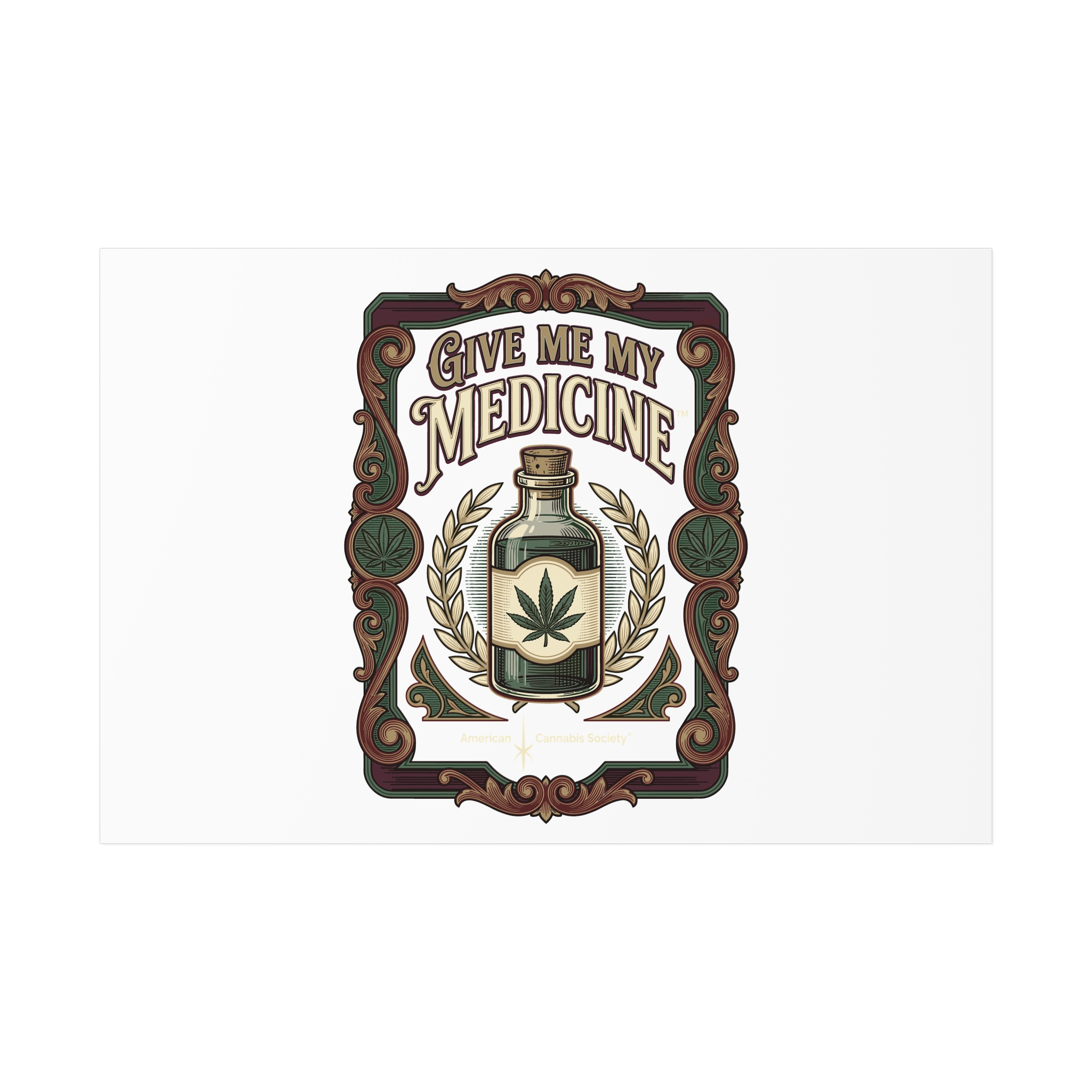 Give Me My Medicine™ Uncoated Poster – 18″ x 12″ (Horizontal)
